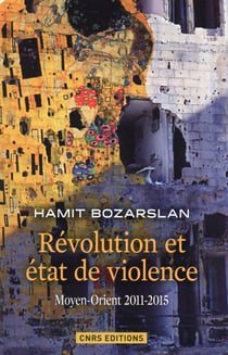 Révolution et état de violence - moyen-orient 2011-2015