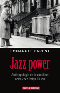 Jazz power : anthropologie de la condition noire chez Ralph Ellison