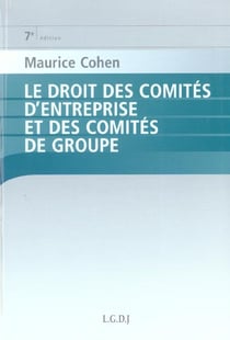 Le droit des comités d'entreprise et comités de groupe (7e édition)