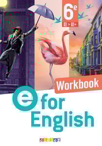 E for english : Anglais - 6e - Workbook - A1>A1+