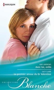 Avec toi, enfin - le premier amour du Dr Valentine