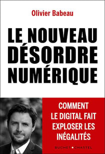 Le nouveau désordre numérique - comment le digital fait exploser les inégalités