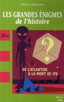 Les grandes énigmes de l'histoire - de l'Atlantide à la mort de JFK