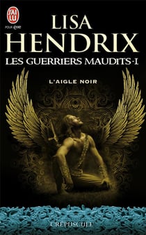 Les guerriers maudits Tome 1 - l'aigle noir
