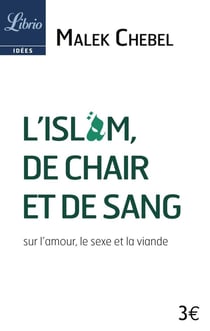 L'Islam,  de chair et de sang - sur l'amour, le sexe et la viande