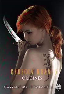 Rebecca Kean Tome 6 : origines