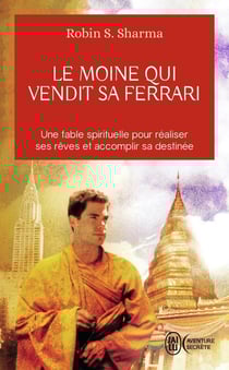 Le moine qui vendit sa Ferrari : Une faible spirituelle pour réaliser ses rêves et accomplir sa destinée