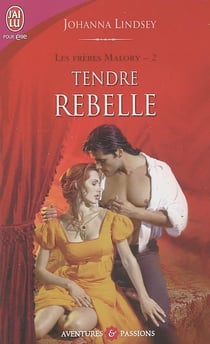Les frères Malory Tome 2 : tendre rebelle