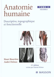 Anatomie humaine. Descriptive, topographique et fonctionnelle. Membres