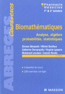 Biomathematiques - analyse, algebre, probabilites, statistiques - pharmacie, medecine, 1e et 2e annees (2e edition)