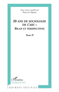 20 ans de sociologie de l'art Tome 2 - bilan et perspectives
