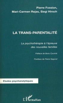 La trans-parentalité - la psychothérapie à l'épreuve des nouvelles familles