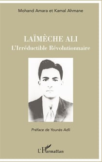 Laïmèche ali - l'irréductible révolutionnaire