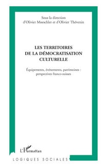 Les territoires de la démocratisation culturelle - équipements, évènements, patrimoines : perspectives franco-suisses