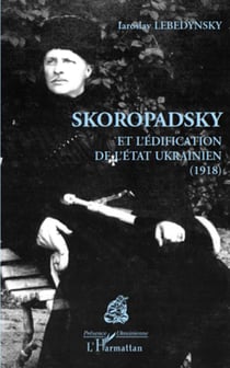 Skoropadsky et l'édification de l'état ukrainien (1918)
