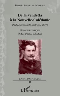 De la vendetta à la nouvelle-calédonie - paul louis mariotti, matricule 10318