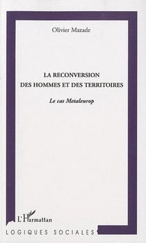 La reconversion des hommes et des territoires - le cas Metaleurop