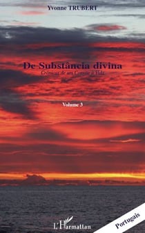 Crõnicas de úm convite à Vida t.3 - de substância divina