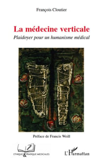 La médecine verticale - plaidoyer pour un humanisme médical