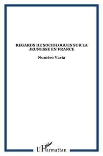 Regards de sociologues sur la jeunesse en france - vol56 - numero varia