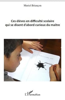 Ces élèves en difficulté scolaire qui se disent d'abord curieux du maître