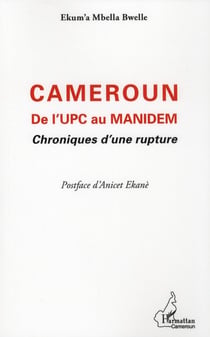 Cameroun - de l'upc au manidem - chroniques d'une rupture