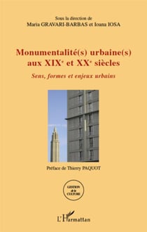 Monumentalité(s) urbaine(s) aux xix et xx siècles - sens, formes et enjeux urbains