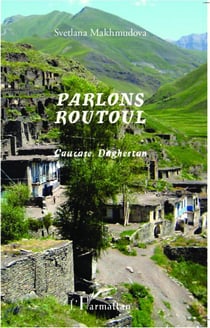 Parlons routoul - caucase, daghestan