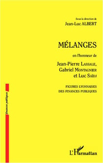 Mélanges en l'honneur de Jean-Pierre Lassale, Gabriel Montagnier et Luc Saïdj, figures lyonnaises des finances publiques