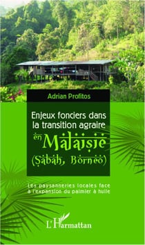 Enjeux fonciers dans la transition agraire en malaisie (sabah, bornéo) - les paysanneries locales face à l'expansion du palmier à huile