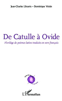 De Catulle à Ovide - florilège de poèmes latins traduits en vers français