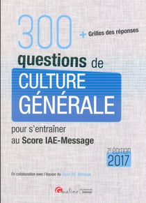 300 questions de culture générale pour s'entraîner au score IAE-message 2017