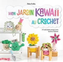 Mon jardin kawaii au crochet : 40 adorables amigurumis faciles à réaliser