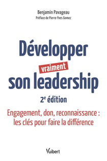 Développer vraiment son leadership : Engagement, don, reconnaissance : les clés pour faire la différence