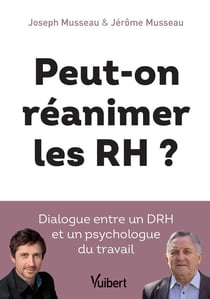 Peut-on réanimer les RH ? dialogue entre un DRH et un psychologue du travail
