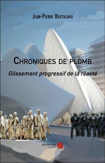 Chroniques de plomb - glissement progressif de la réalité