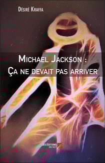 Michael Jackson : ça ne devait pas arriver