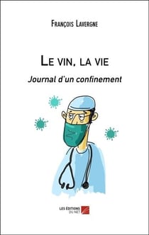 Le vin, la vie : journal d'un confinement