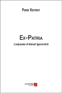Ex-patria : l'odyssée d'Alexeï Igorovitch