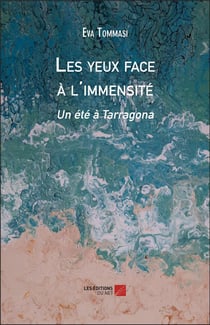 Les yeux face a l'immensite - un ete a tarragona