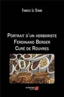 Portrait d'un herboriste ferdinand berger cure de rouvres