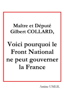 Maître et député Gilbert collard, voici pourquoi le Front National ne peut gouverner la France