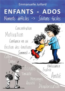 Enfants et ados : moments difficiles, solutions faciles
