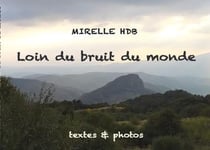 Loin du bruit du monde : textes & photos