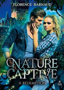 Nature captive Tome 2 : rédemption