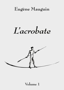 L'acrobate : Volume 1