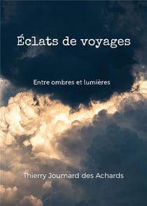 Eclats de voyages - entre ombres et lumieres