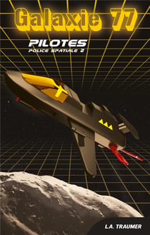 Galaxie 77 : Police Spatiale 2 : Pilotes