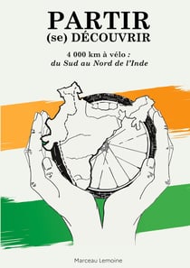 Partir (se) découvrir : 4000 km à vélo : du Sud au Nord de l'Inde