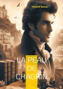 La Peau de chagrin : Un pacte faustien dans le Paris du XIXe siècle